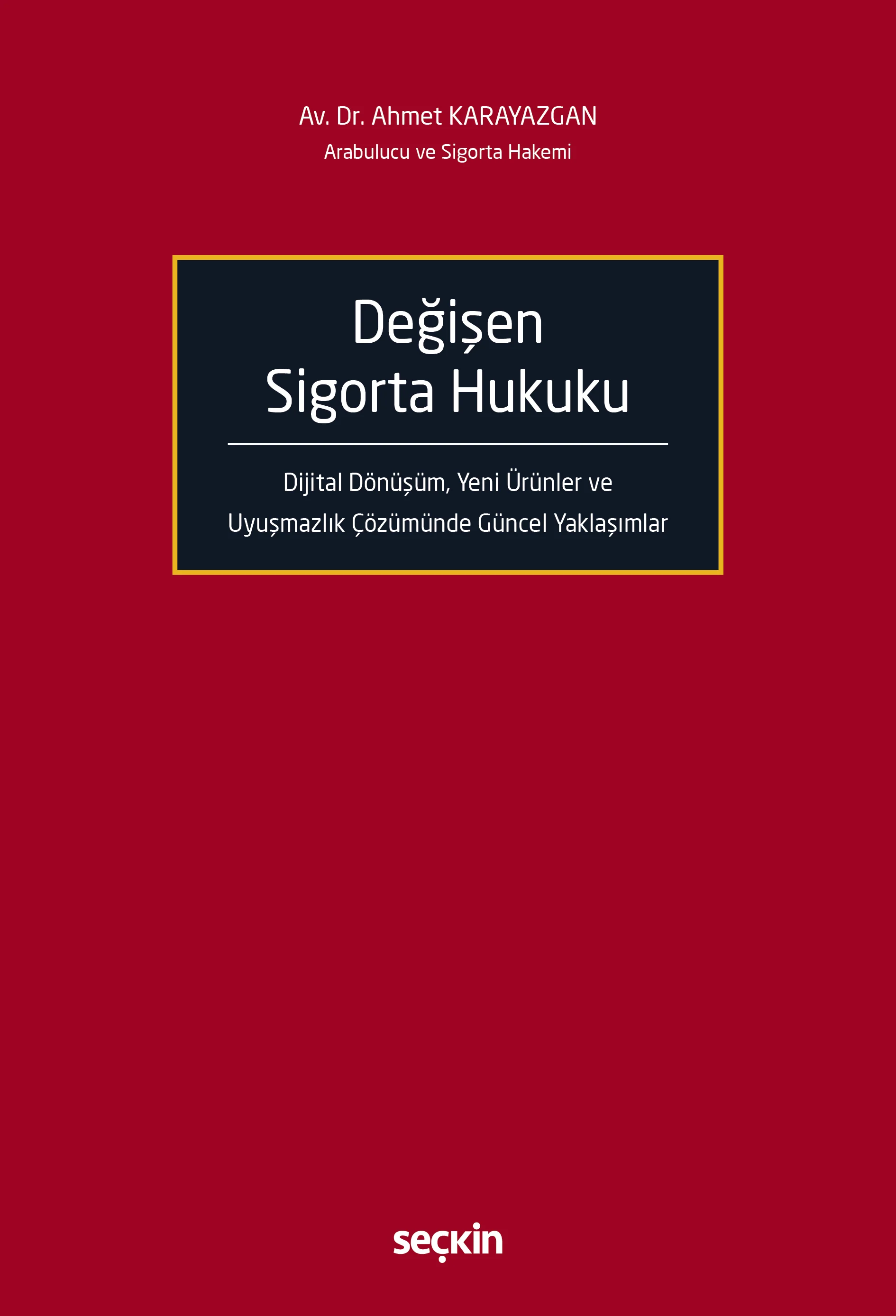 Değişen Sigorta Hukuku Dijital Dönüşüm, Yeni Ürünler ve Uyuşmazlık Çözümünde Güncel Yaklaşımlar